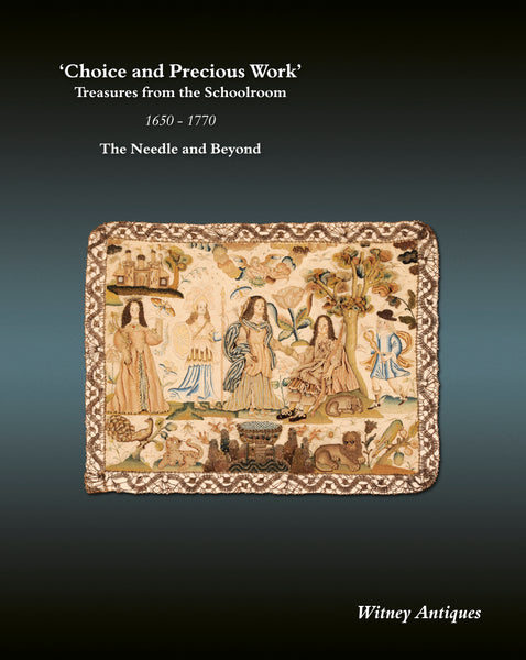 2024 'Choice and Precious Work' - Treasures from the Schoolroom 1650-1770 The Needle and Beyond